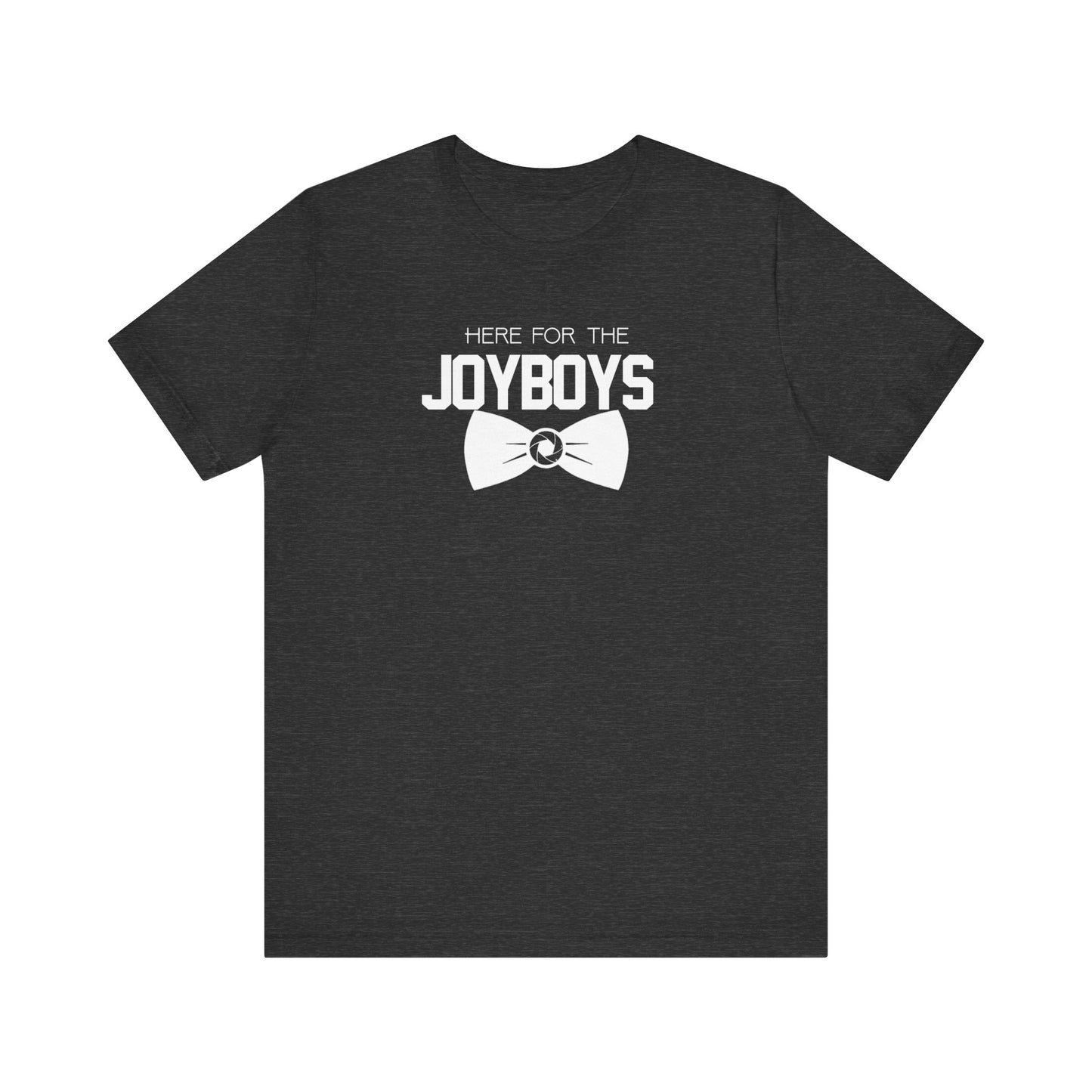 "Here for the Joyboys" Tee