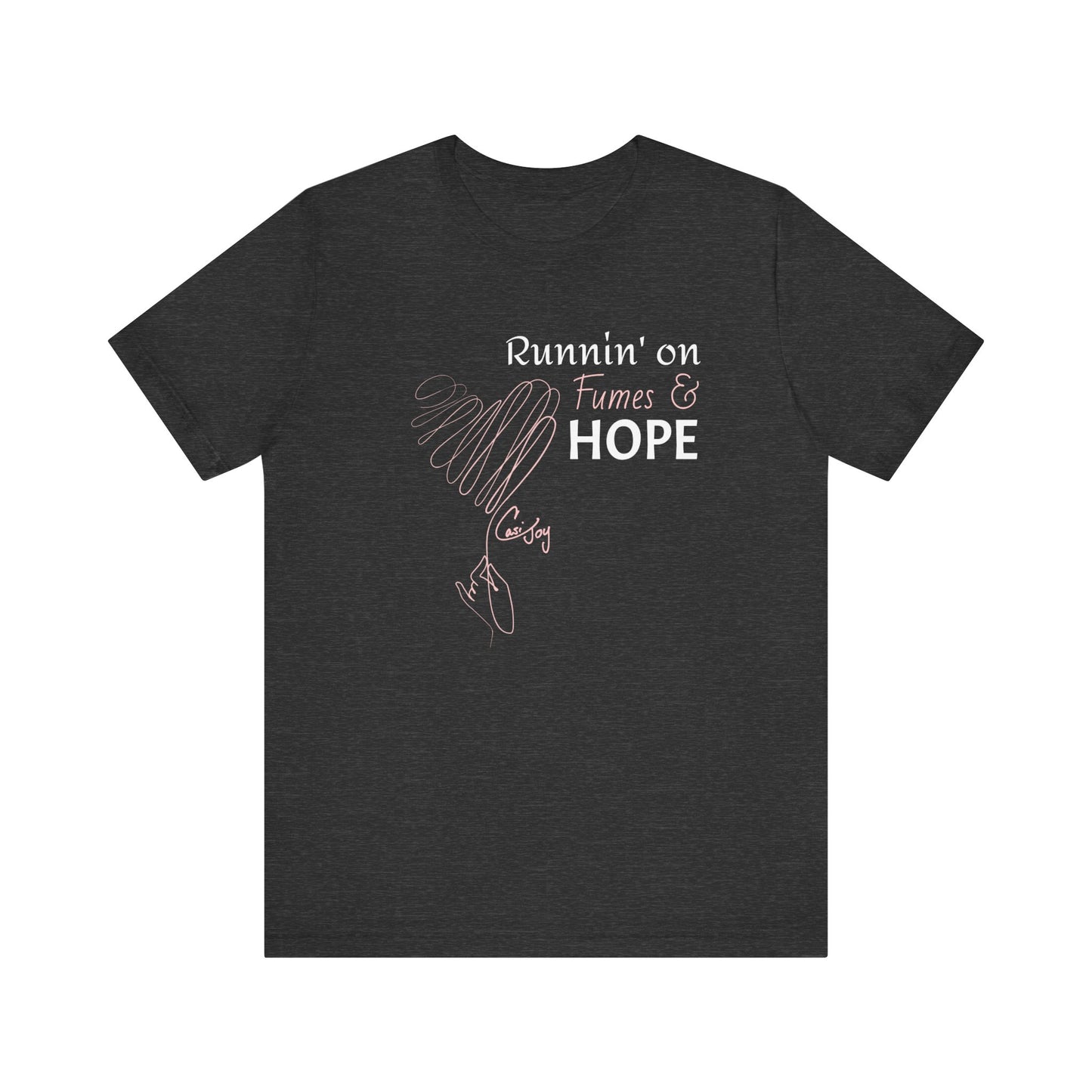 Runnin' on Fumes & Hope Tee