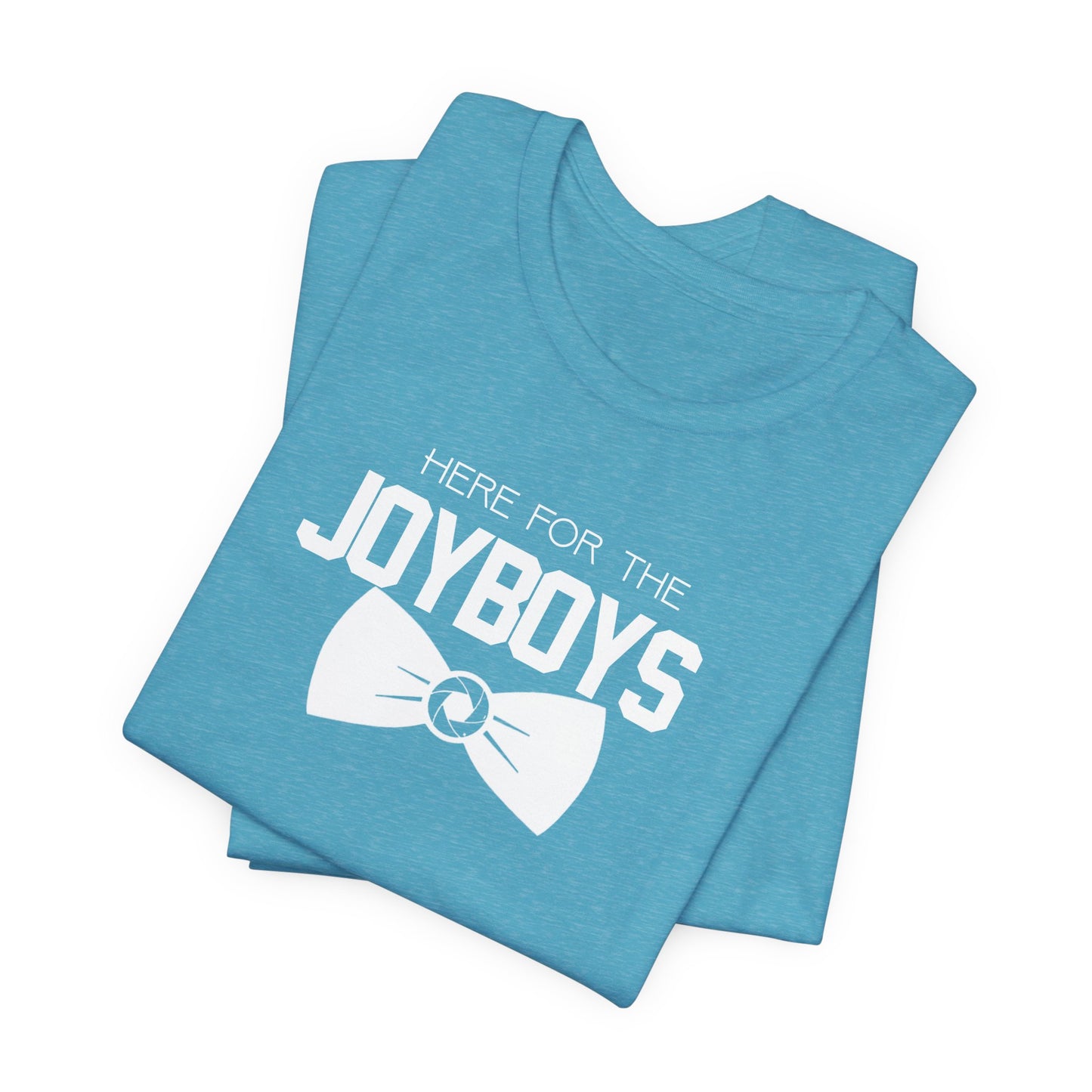 "Here for the Joyboys" Tee