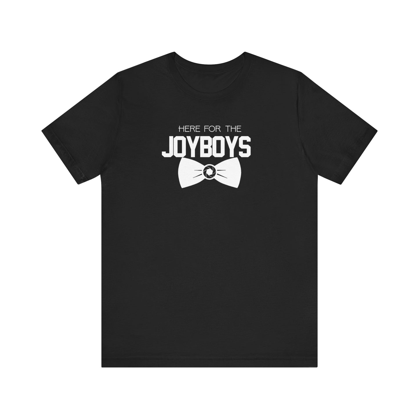 "Here for the Joyboys" Tee