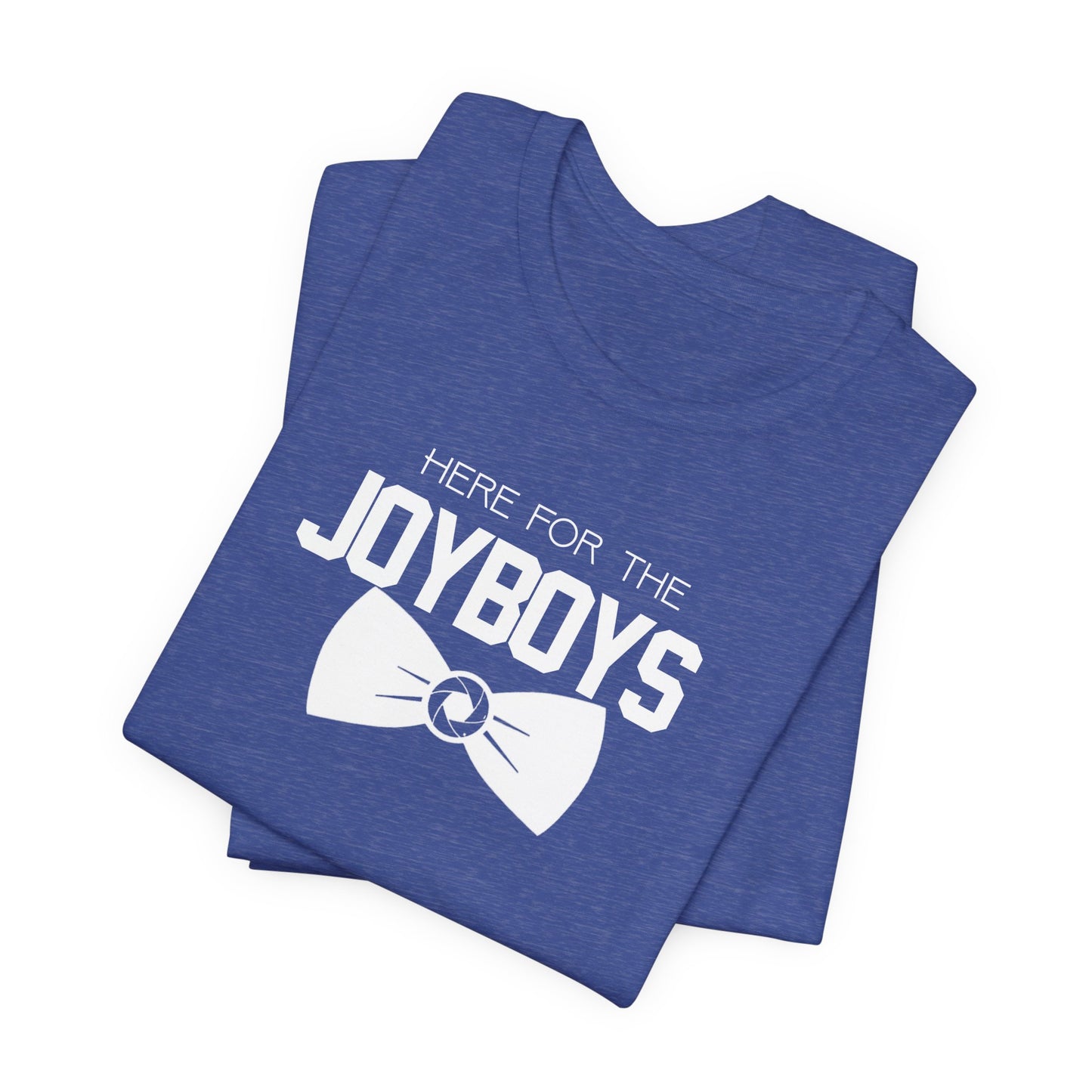 "Here for the Joyboys" Tee