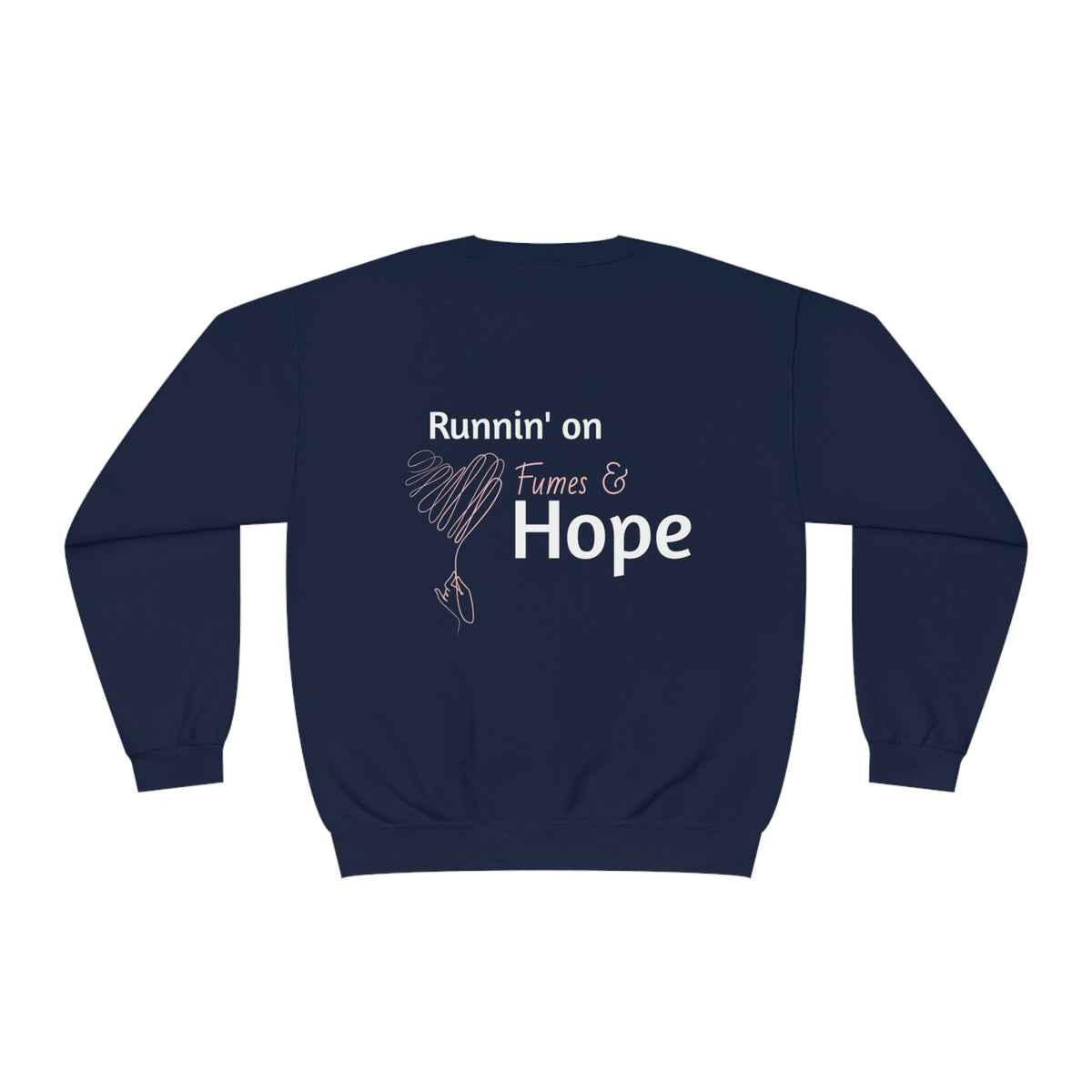 "We Run on Fumes & Hope" (Two Sided) Unisex NuBlend® Crewneck Sweatshirt