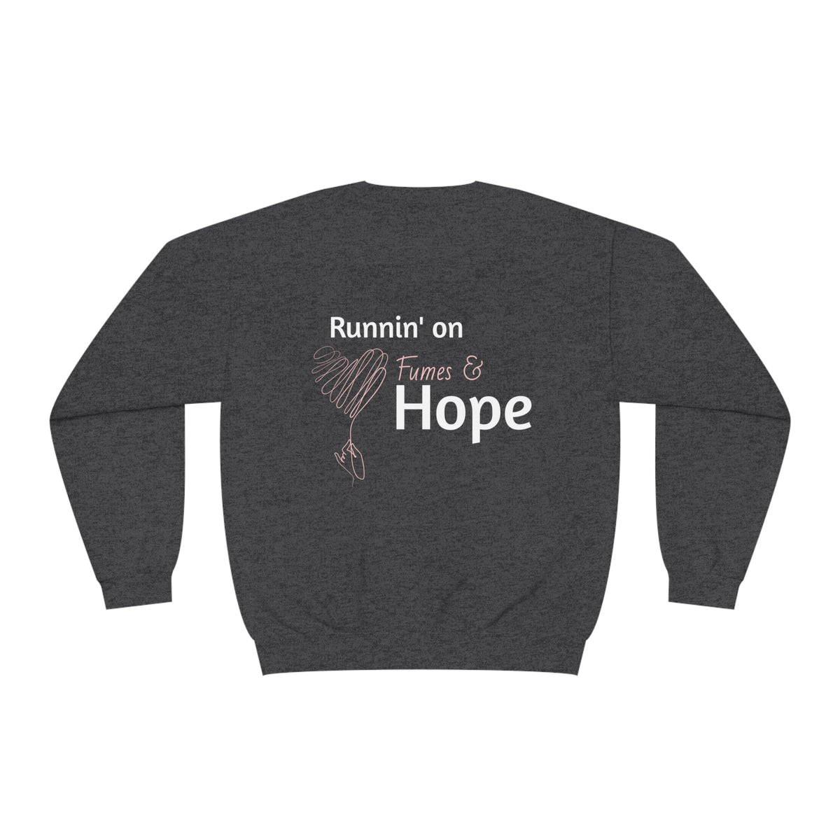 "We Run on Fumes & Hope" (Two Sided) Unisex NuBlend® Crewneck Sweatshirt