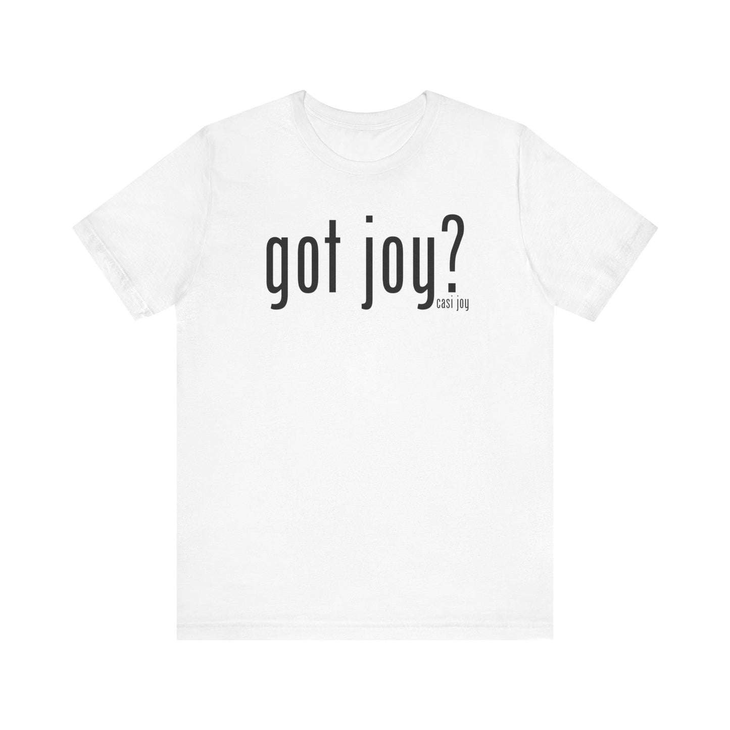 Got Joy? Unisex Jersey Short Sleeve Tee