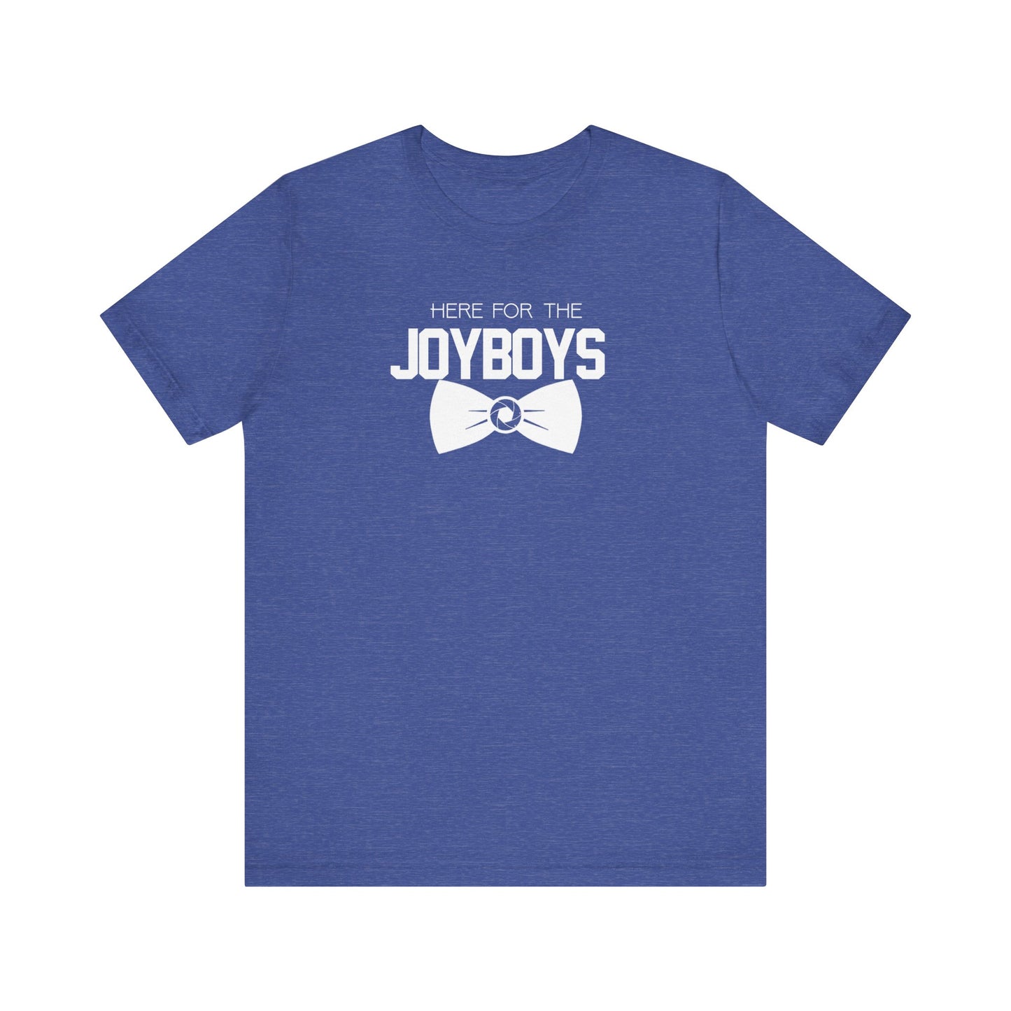 "Here for the Joyboys" Tee