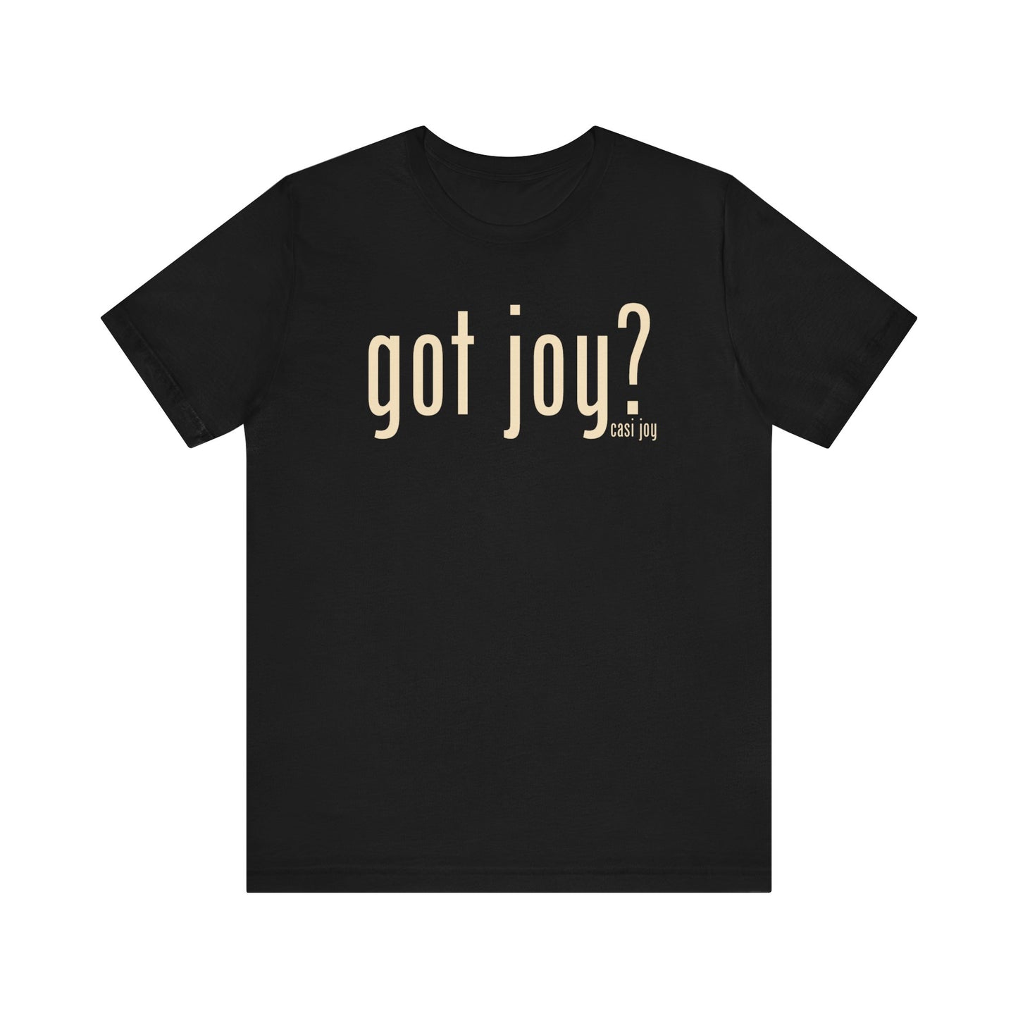 Got Joy? Unisex Jersey Short Sleeve Tee